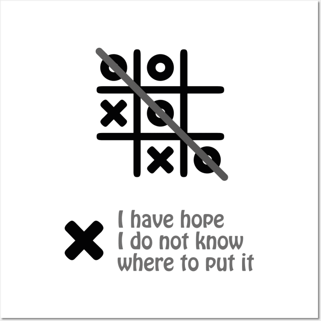 Gift For Your Self - I have hope I do not know where to put it Wall Art by HozDes